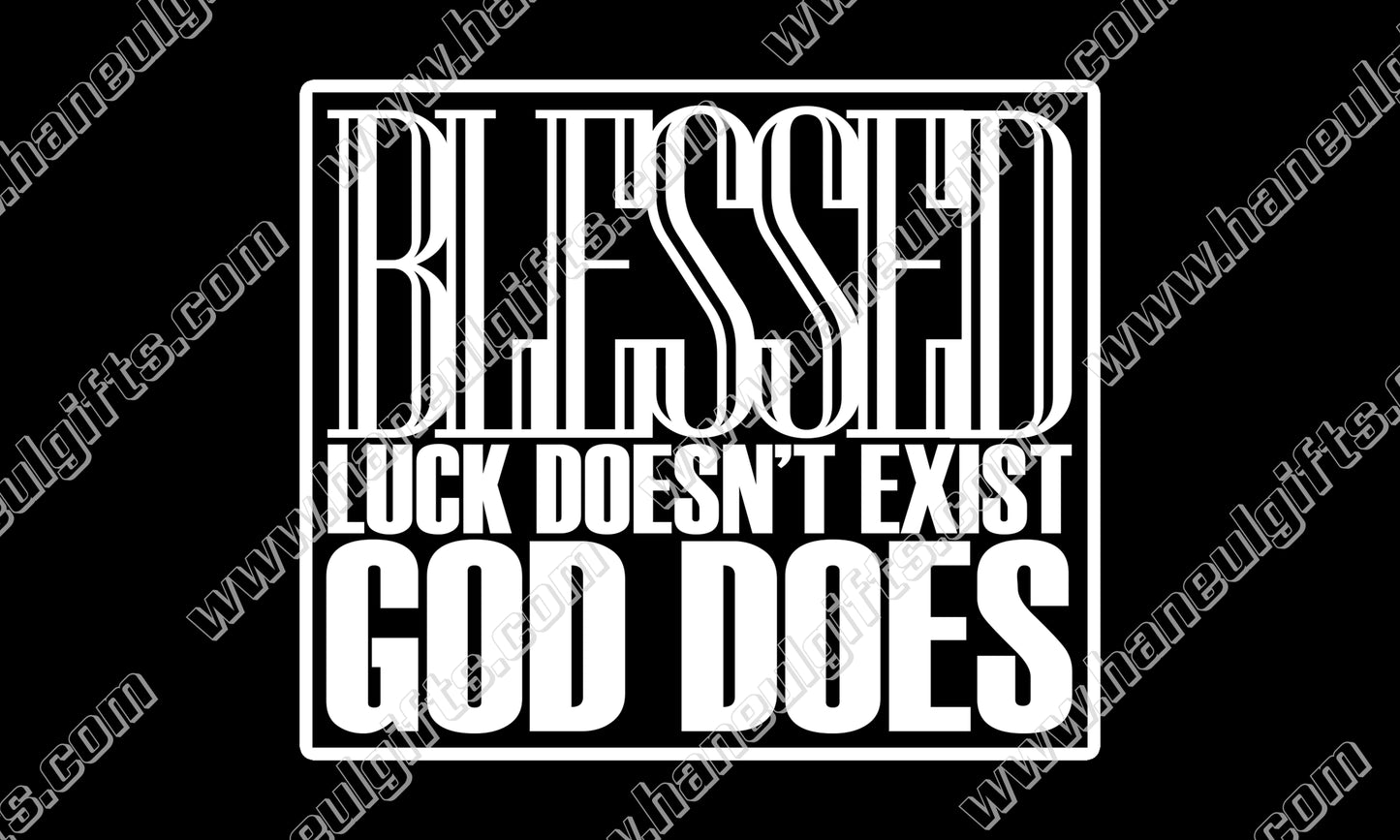 "Blessed ∙ Luck Doesn't Exist, GOD Does" ∙ Permanent Vinyl Decal 4.75" x 4"